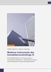 Moderne Instrumente des Immobiliencontrollings IV - ELECTRE-Modell zur Priorisierung von Immobilieninvestments - Strukturierte Lösung eines klassischen Entscheidungsproblems