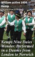 Alexander Dyce: Kemps Nine Daies Wonder: Performed in a Daunce from London to Norwich 