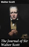 Sir Walter Scott: The Journal of Sir Walter Scott 