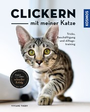 Clickern mit meiner Katze - Tricks, Beschäftigung und Alltagstraining