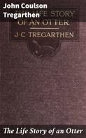 John Coulson Tregarthen: The Life Story of an Otter 