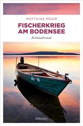 Fischerkrieg am Bodensee - Kriminalroman