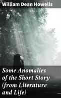 William Dean Howells: Some Anomalies of the Short Story (from Literature and Life) 