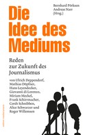 Bernhard Pörksen: Die Idee des Mediums 
