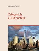 Reinhold Schütt: Erfolgreich als Exporteur 