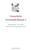 Gianni Kuhn: Gesammelte Romane 1 