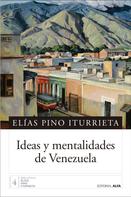 Elías Pino Iturrieta: Ideas y mentalidades de Venezuela 