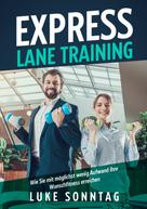 Luke Sonntag: Express Lane Training - Wie Sie mit möglichst wenig Aufwand ihre Wunschfitness erreichen 
