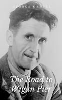 George Orwell: The Road to Wigan Pier 