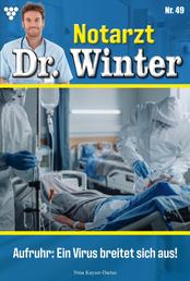 Aufruhr: Ein Virus breitet sich aus! - Notarzt Dr. Winter 49 – Arztroman