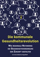 Anna-Katharina Kappelhoff: Die kommunale Gesundheitsrevolution 