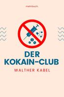 Walther Kabel: Der Kokain-Club 