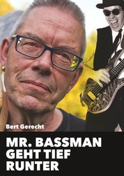 Mr. Bassman geht tief runter - Ein Schelmenroman aus der Frankfurter Szene