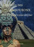 Alois Dallinger: Der Flug des Ambouronx: Die Ewige Vernichtung ★★★★★