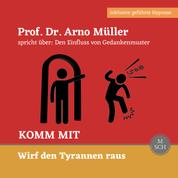 Komm mit - Prof. Dr. Arno Müller spricht über: Den Einfluss von Gedankenmuster