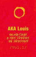 Louis AKA: Salutations à mes Frères En Ivresses - Vol.1 