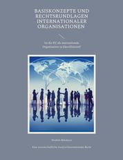 Basiskonzepte und Rechtsrundlagen internationaler Organisationen - Ist die EU als internationale Organisation zu klassifizieren?
