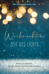 Weihnachten - Zeit des Lichts - Wahre Geschichten, die den Advent zum Leuchten bringen