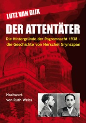 Der Attentäter - Die Hintergründe der Pogromnacht 1938 - die Geschichte von Herschel Grynszpan