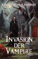 Klaus Tiberius Schmidt: Invasion der Vampire 