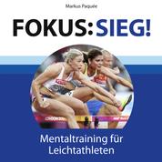 Fokus: Sieg! - Mentaltraining für Leichtathleten