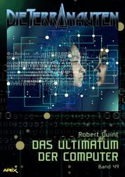 DIE TERRANAUTEN, Band 49: DAS ULTIMATUM DER COMPUTER - Die große Science-Fiction-Saga!