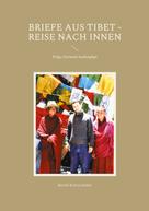 Bernd Kretzschmar: Briefe aus Tibet - Reise nach Innen 