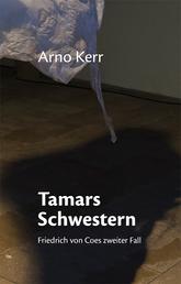 Tamars Schwestern - Friedrich von Coes zweiter Fall