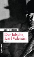 Martin Meyer: Der falsche Karl Valentin 