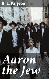 Aaron the Jew - A Novel