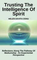 Helen DaVita: Trusting The Intelligence Of Spirit 