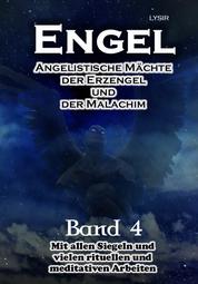 Engel - Band 4 - Angelistische Mächte der Erzengel und der Malachim