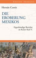 Hernán Cortés: Die Eroberung Mexikos 
