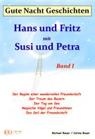 Michael Bauer: Gute-Nacht-Geschichten: Hans und Fritz mit Susi und Petra - Band I 