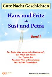 Gute-Nacht-Geschichten: Hans und Fritz mit Susi und Petra - Band I - Wunderschöne Einschlafgeschichten für Kinder bis 12 Jahren