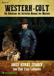 WESTERN-COLT, Band 25: JONES KEHRT ZURÜCK - Die Abenteuer der härtesten Männer des Westens!