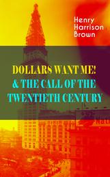 DOLLARS WANT ME! & THE CALL OF THE TWENTIETH CENTURY - Defeat the Material Desires and Burdens - Feel the Power of Positive Assertions in Your Personal and Professional Life