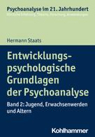 Hermann Staats: Entwicklungspsychologische Grundlagen der Psychoanalyse 