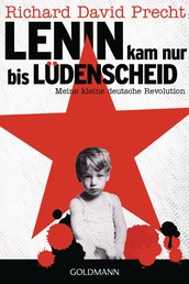 Lenin kam nur bis Lüdenscheid - Meine kleine deutsche Revolution