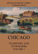Josiah Seymour Currey: Chicago: Its History and its Builders, Volume 1 