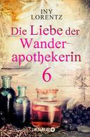 Iny Lorentz: Die Liebe der Wanderapothekerin 6 ★★★★