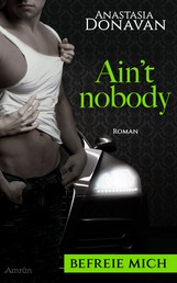 Ain't Nobody 2: Befreie mich - Liebesroman