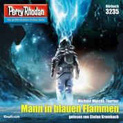 Perry Rhodan 3235: Mann in blauen Flammen - Perry Rhodan-Zyklus "Fragmente"