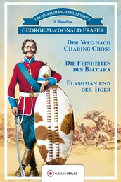 Flashman und der Tiger - 3 Novellen: Der Weg nach Charing Cross, Die Feinheiten des Baccara, Flashman und der Tiger
