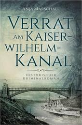 Verrat am Kaiser-Wilhelm-Kanal - Historischer Kriminalroman