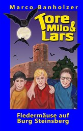 Tore, Milo & Lars - Fledermäuse auf Burg Steinsberg