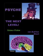 PSYCHE - The next Level!
