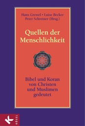 Quellen der Menschlichkeit - Bibel und Koran – von Christen und Muslimen gedeutet