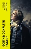 Johann Wolfgang von Goethe: Goethe: Complete Poetry 