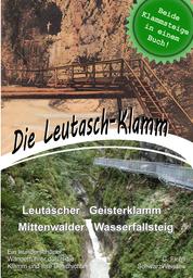 Die Leutasch-Klamm - Ein wunderschöner Wanderführer durch die Klamm und ihre Geschichte